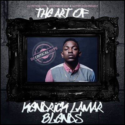 Альбом: The Art Of Kendrick Lamar Blends Исполнитель сборника: Kendrick Lamar Год выхода: 2012 Размер альбома: 180 Mb Качество mp3: 320 kbps Жанр музыки: Rap, Hip-Hop Содержание альбома: 01 - Dj Green Lantern Intro 02 - Kendrick Lamar - 67 Pt 1 (Dj Critical Hype Blend) 03 - Kendrick Lamar - 67 Pt 2 (Dj Critical Hype Blend) 04 - Schoolboy Q - 67 Pt 3 (Dj Critical Hype Blend) 05 - Kendrick Lamar - Little Johnny (Dj Critical Hype Blend) 07 - Kendrick Lamar - My City Feat Killer Mike (Dj Critical Hype Blend) 08 - Kendrick Lamar - Thank You Feat Scoe (Dj Critical Hype Blend) 09 - Kendrick Lamar - 2Dopeboyz Pt 1 (Dj Critical Hype Blend) 10 - Kendrick Lamar - 2Dopeboyz Pt 2 (Dj Critical Hype Blend) 11 - Kendrick Lamar - Mighty Feat Elzhi & Ghostface Killah (Dj Critical Hype Blend) 12 - Kendrick Lamar - One Run (Dj Critical Hype Blend) 13 - Kendrick Lamar - El Campo Feat Ab-Soul & Schoolboy Q (Dj Critical Hype Blend) 14 - Kendrick Lamar - Had A Dream Feat Jay Electronica (Dj Critical Hype Blend) 15 - Kendrick Lamar - Sing About Me (Dj Critical Hype Blend) 16 - Kendrick Lamar - Wanna Be Heard Pt 1 (Dj Critical Hype Blend) 17 - Kendrick Lamar - Wanna Be Heard Pt 2 (Dj Critical Hype Blend) 18 - Kendrick Lamar - Wanna Be Heard Pt 3 (Dj Critical Hype Blend) 19 - Kendrick Lamar - Swimming Pools (Drank) (Black Hippy Remix) Feat Jay Rock Ab-Soul & Schoolboy Q (D 20 - Kendrick Lamar - You Aint No Dj Feat Andre 3000 (Dj Critical Hype Blend) 21 - Kendrick Lamar - Look Out For Detox (Dj Critical Hype Blend) 22 - Kendrick Lamar - Hiiipower Pt 1 (Dj Critical Hype Blend) 23 - Kendrick Lamar - Hiiipower Pt 2 (Dj Critical Hype Blend) 24 - Kendrick Lamar - Hiiipower Pt 3 (Dj Critical Hype Blend) 25 - Kendrick Lamar - Skinny Niggas Die Feat 2Pac (Dj Critical Hype Blend) 26 - Kendrick Lamar - P&P Feat Ab-Soul (Dj Critical Hype Blend) 27 - Kendrick Lamar - The Recipe Feat Dr Dre (Dj Critical Hype Blend) 28 - Kendrick Lamar - Wild Feat Kurupt (Dj Critical Hype Blend) 29 - Kendrick Lamar - Talk My Shit Feat Jay Rock & Skyzoo (Dj Critical Hype Blend) 30 - Kendrick Lamar - Staircases (Dj Critical Hype Blend) 31 - Kendrick Lamar - His Pain Feat Bj The Chicago Kid (Dj Critical Hype Blend) 32 - Kendrick Lamar - Heaven & Hell Feat Raekwon Ghostface Killah & Alori Joh (Dj Critical Hype Blend) 33 - Kendrick Lamar - I Feel It (Dj Critical Hype Blend) 34 - Kendrick Lamar - Swimming Pools (Drank) Feat Lloyd (Dj Critical Hype Blend) 35 - Kendrick Lamar - Blow My High (Members Only) (Dj Critical Hype Blend) 36 - Kendrick Lamar - Night Of The Living Junkies (Dj Critical Hype Blend)